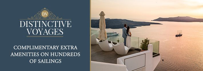 Distinctive Voyages: Complimentary extra amenities on hundreds of sailings.